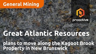 Great Atlantic Resources plans to move along the Kagoot Brook Property in New Brunswick [upl. by Ingmar]