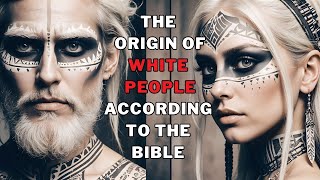 THE ORIGIN OF EUROPEANS ACCORDING TO THE BIBLE [upl. by Llorrad]