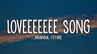 Rihanna  Loveeeeeee Song Lyrics Ft Future [upl. by Swisher633]