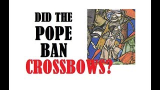 Were Crossbows Banned By The Pope [upl. by Cathe309]