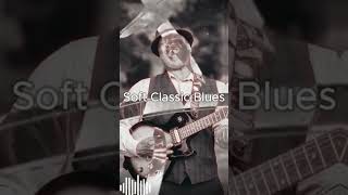 Soft Classic BluesSoftBlues ClassicBlues BluesGuitar SmoothBlues BluesVibesShorts [upl. by Aipotu593]