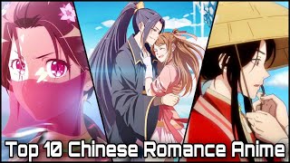 Top 10 Chinese Romance Anime You MUST WATCH HD [upl. by Cheyne]