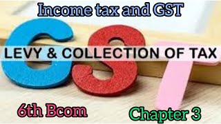 6th Sem BcomIncome tax and GSTComposition LevyLevy and Collection of taxFull part [upl. by Athalia]