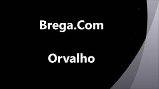 BregaCom  Orvalho [upl. by Magocsi]