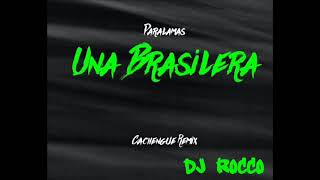 PARALAMAS UNA BRASILERA DJ ROCCO REMIX [upl. by Anerrol]