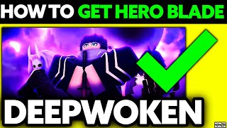 How To Get Hero Blade Deepwoken Roblox 2024  UPDATED [upl. by Hilliary]