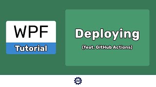 PublishingDeploying WPF Applications feat GitHub Actions  EASY WPF NET Core [upl. by Yahsram]