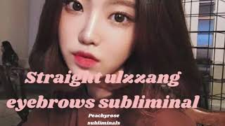 Straight Ulzzang Eyebrows Subliminal [upl. by Dunseath]