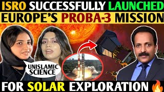 ISRO SUCCESSFULLY LAUNCHED EUROPES PROBA3 MISSION FOR SOLAR EXPLORATION🔥🇵🇰GIRLS REACTION [upl. by Dacy]