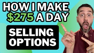 SELLING OPTIONS FOR INCOME How I Make 275 A DAY [upl. by Orion903]