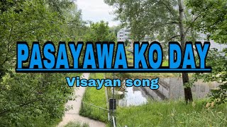 PASAYAWA KO DAY LYRICS  VISAYAN SONG by Max Surban [upl. by Atikram]