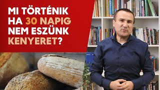 Mi történik ha 30 napig nem eszünk Kenyeret [upl. by Alenairam]