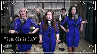 quotBlue Da Ba Deequot Eiffel 65 Electroswing Cover by Robyn Adele ft Vanessa Dunleavy amp Sarah Krauss [upl. by Aser136]