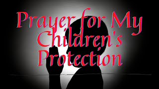 Holy Prayer for My Childrens Protection  Prayer to Keep Your Child Safe [upl. by Solokin]