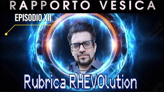 RAPPORTO VESICA ep XII TRANSIZIONI QUANTICHE SPONTANEE  Rubrica RHEVOlution [upl. by Eenrahc102]