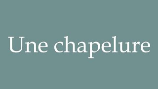 How to Pronounce Une chapelure A breadcrumb Correctly in French [upl. by Assiren445]