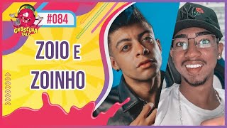 ZOIO ft ZOINHO  Groselha Talk 084 [upl. by Lisbeth]