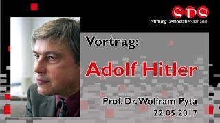 Prof Dr Wolfram Pyta Adolf Hitler  22052017 [upl. by Idnar]