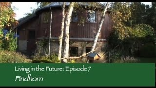 Findhorn Community Scotland  Living in the Future Ecovillages 7 [upl. by Flossy188]