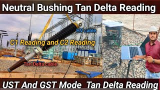 Neutral Bushing Tan Delta Reading  UST  GST Mode क्या है What is C1 C2 Reading [upl. by Haroppiz]