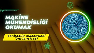 Eskişehir Osmangazi Üniversitesinde ESOGÜ Makine Mühendisliği Okumak  İş İmkanları Maaş Staj [upl. by Buller27]