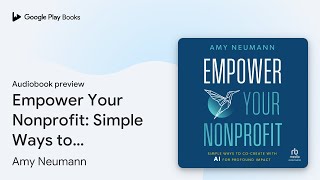 Empower Your Nonprofit Simple Ways to… by Amy Neumann · Audiobook preview [upl. by Willdon]