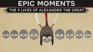 Epic Moments in History  The 9 Lives of Alexander the Great [upl. by Lorin]