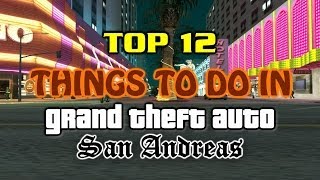 Top 12 Things To Do In Grand Theft Auto San Andreas [upl. by Airot]