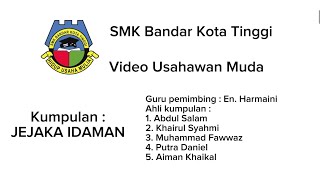 PERTANDINGAN VIDEO KEUSAHAWANAN MUDA KREATIF SMK BANDAR KOTA TINGGI GROUP  JEJAKA IDAMAN [upl. by Treble]