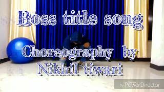 Boss title song dance cover by Nikhil tiwari [upl. by Agee]