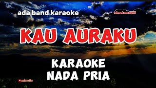 ada band karaoke kau auraku nada pria [upl. by Ardnikat81]