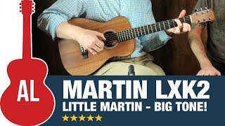 Martin LXK2  Little Martin with Big Tone [upl. by Nicolais]