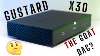 Gustard X30 DAC Review  The GOAT DAC of Today [upl. by Aremus]