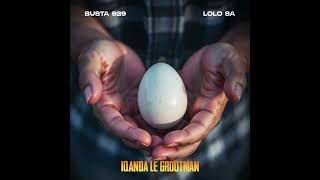 Busta 929 amp Lolo SA  Iqanda Le Grootman Official Audio [upl. by Gallagher]