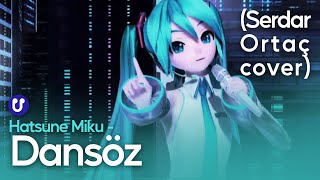 Hatsune Miku  Dansöz Serdar Ortaç 【初音ミク  𝚃ü𝚛𝚔ç𝚎 𝚅𝚘𝚌𝚊𝚕𝚘𝚒𝚍】 [upl. by Stormie782]