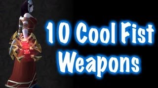 10 Cool Fist Weapons amp Location Guide World of Warcraft [upl. by Lemay]