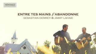 Entre tes mains jabandonne  Sebastian Demrey amp Jimmy Lahaie [upl. by Dam177]