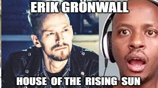 Erik Grönwall  FIRST TIME REACTION  House Of The Rising Sun Epic Dark Version [upl. by Ab112]