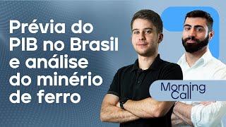 🔴 19012024 Prévia do PIB no Brasil e análise do minério de ferro  Morning Call [upl. by Aifas]