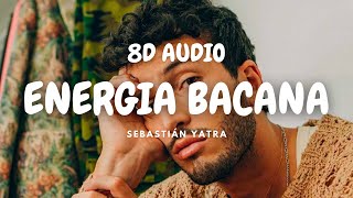 Energía Bacana  Sebastián Yatra 8D Audio [upl. by Eceryt]