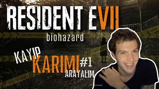 KAYIP KARIMI ARAYALIM  RESIDENT EVIL 7  BIOHAZARD  1 [upl. by Emlin]