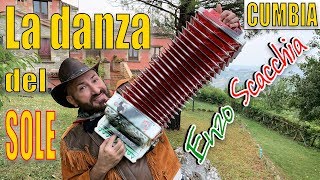 LA DANZA DEL SOLE cumbia Enzo Scacchia CAMPIONE MONDIALE DI ORGANETTO fisarmonica diatonica [upl. by Saltsman]