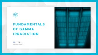 Fundamentals of Gamma Irradiation Sterilization  STERIS AST TechTalk [upl. by Ikeda]