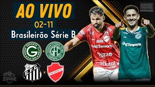 Santos x Vila Nova  Goiás x Guarani  AO VIVO  Brasileirão Série B [upl. by Attennek]