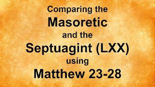 Comparing the Septuagint and Masoretic Using Matthew 2328 [upl. by Anual]