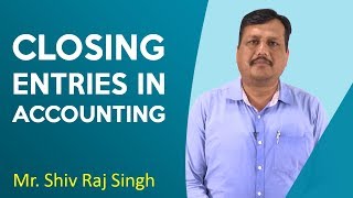 Closing Entries in Accounting  Closing Journal   Basics of Accounting  Mr Shiv Raj Singh [upl. by Rosemarie]