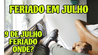 MÊS DE JULHO TEM FERIADO  JULHO TEM ALGUM FERIADO  9 DE JULHO É FERIADO [upl. by Merta]