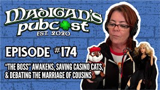 Madigans Pubcast Episode 174The Boss Awakens Saving Casino Catsamp Debating The Marriage of Cousins [upl. by Tlihcox]