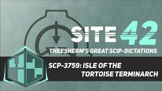 SCP3759 Isle of the Tortoise Terminarch [upl. by Leahcar492]