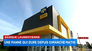 Banque Laurentienne  la panne la plus longue depuis 2020  Reportage [upl. by Barthel]